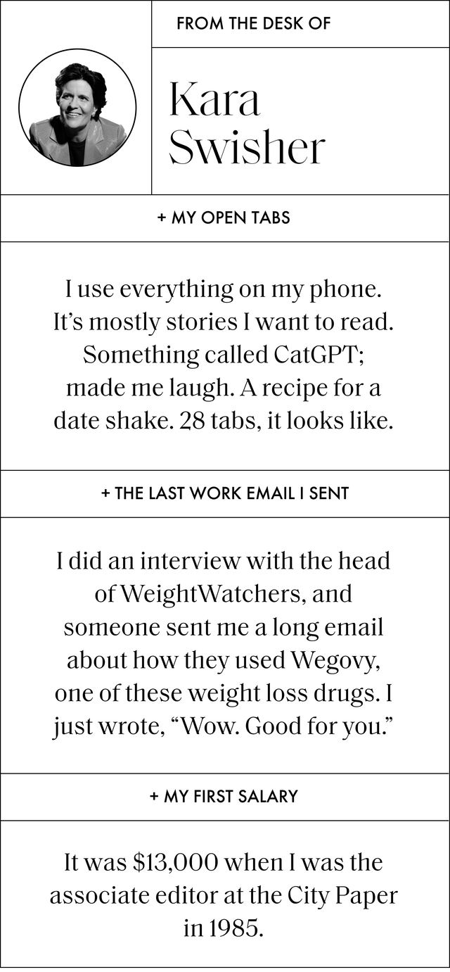 a question and answer with kara swisher that reads my open tabs i use everything on my phone it’s mostly stories i want to read something called catgpt made me laugh a recipe for a date shake 28 tabs, it looks like the last work email i sent i did an interview with the head of weightwatchers, and someone sent me a long email about how they used wegovy, one of these weight loss drugs i just wrote, wow good for you my first salary it was 13,000 dollars when i was the associate editor at the city paper in 1985
